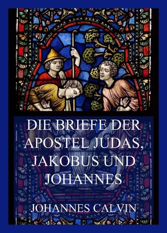 Produktbild: Die Briefe der Apostel Judas, Jakobus und Johannes