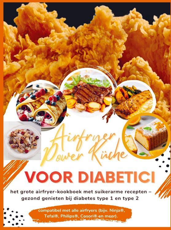 Produktbild: Airfryer Power K&uuml;che voor diabetici: het grote airfryer-kookboek met suikerarme recepten - gezond genieten bij diabetes type 1 en type 2