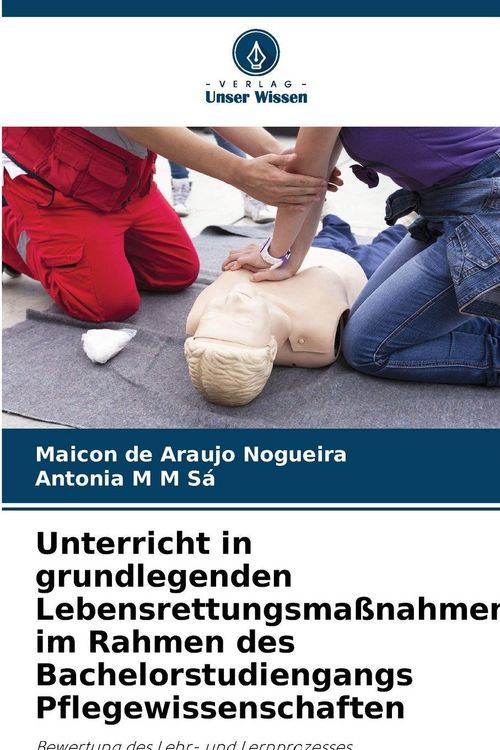 Produktbild: Unterricht in grundlegenden Lebensrettungsma&szlig;nahmen im Rahmen des Bachelorstudiengangs Pflegewissenschaften