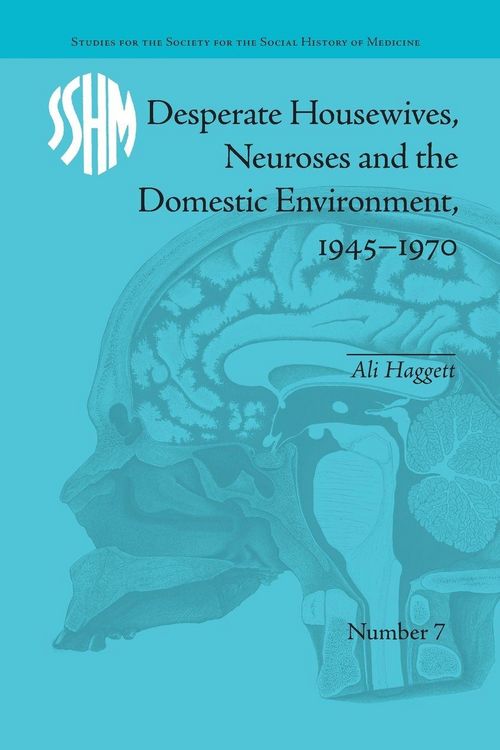 Produktbild: Desperate Housewives, Neuroses and the Domestic Environment, 1945-1970
