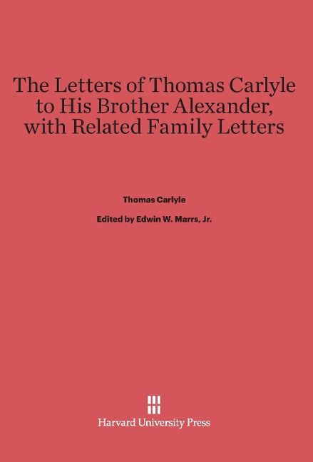 Produktbild: The Letters of Thomas Carlyle to His Brother Alexander, with Related Family Letters