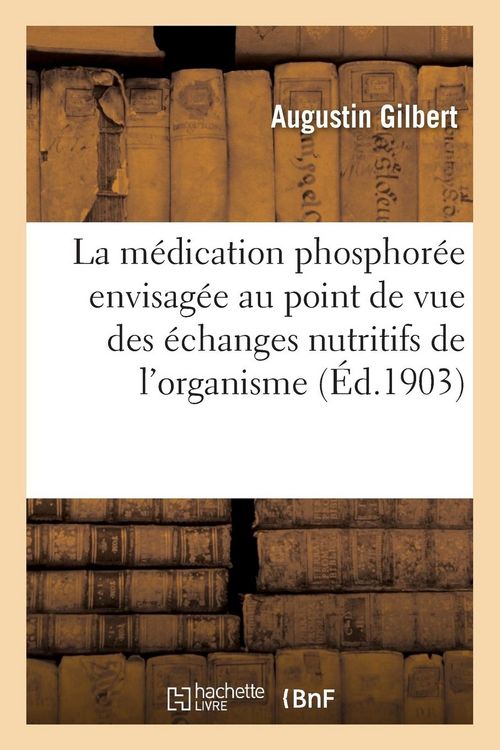 Produktbild: M&eacute;dication Phosphor&eacute;e Et &Eacute;changes Nutritifs de l'Organisme: &Eacute;tude Critique Et Exp&eacute;rimentale