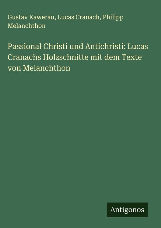 Produktbild: Passional Christi und Antichristi: Lucas Cranachs Holzschnitte mit dem Texte von Melanchthon
