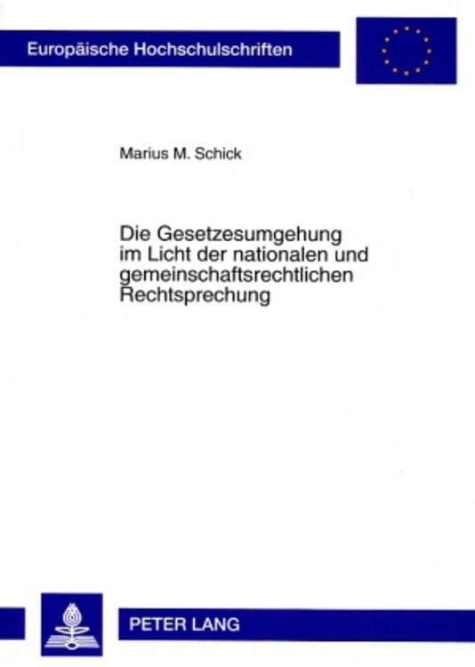 Produktbild: Die Gesetzesumgehung im Licht der nationalen und gemeinschaftsrechtlichen Rechtsprechung