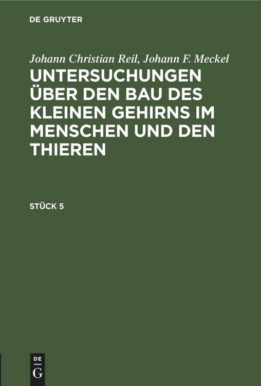 Produktbild: Johann Christian Reil; Johann F. Meckel: Untersuchungen &uuml;ber den Bau des kleinen Gehirns im Menschen und den Thieren. St&uuml;ck 5