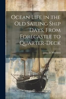 Produktbild: Ocean Life in the old Sailing Ship Days, From Forecastle to Quarter-deck