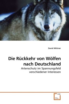 Produktbild: Mittner, D: Die R&uuml;ckkehr von W&ouml;lfen nach Deutschland