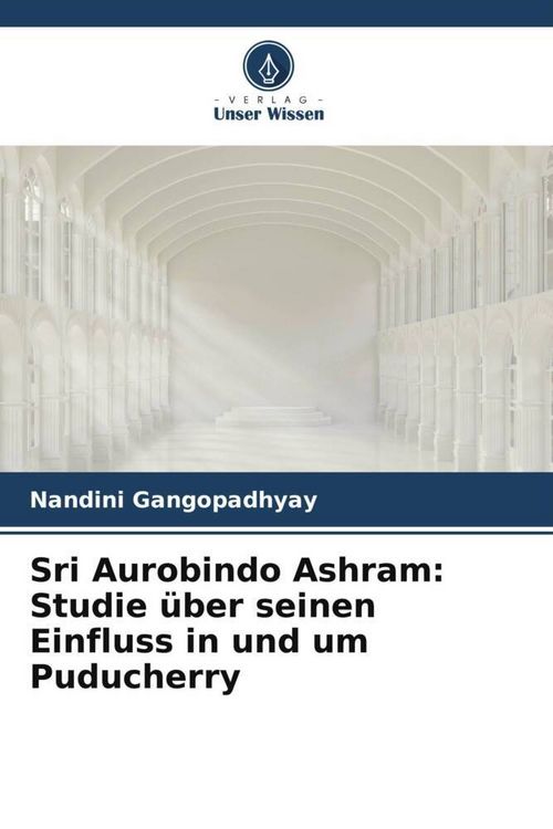 Produktbild: Sri Aurobindo Ashram: Studie &uuml;ber seinen Einfluss in und um Puducherry
