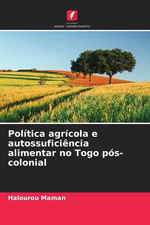 Produktbild: Pol&iacute;tica agr&iacute;cola e autossufici&ecirc;ncia alimentar no Togo p&oacute;s-colonial