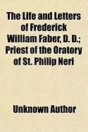 Produktbild: The Life and Letters of Frederick William Faber, D. D.; Priest of the Oratory of St. Philip Neri