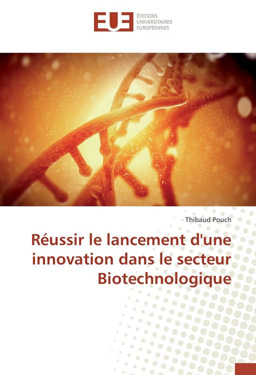Produktbild: R&eacute;ussir le lancement d'une innovation dans le secteur Biotechnologique