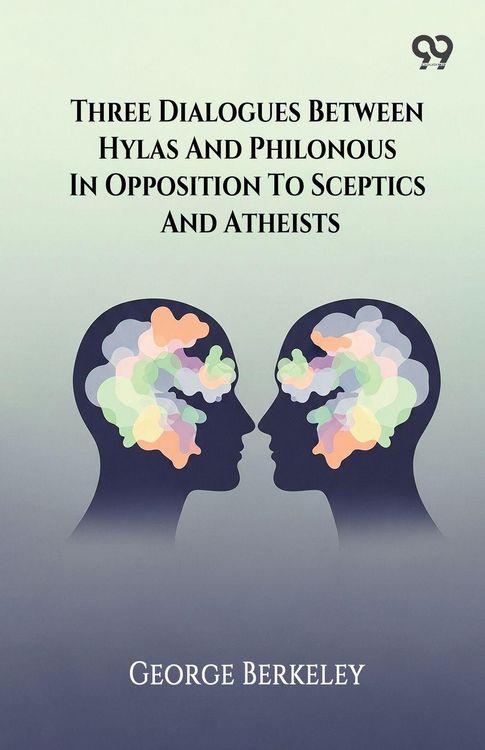 Produktbild: Three Dialogues Between Hylas And Philonous In Opposition To Sceptics And Atheists
