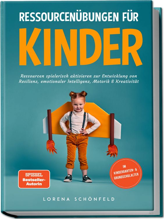 Produktbild: Ressourcen&uuml;bungen f&uuml;r Kinder: Ressourcen spielerisch aktivieren zur Entwicklung von Resilienz, emotionaler Intelligenz, Motorik & Kreativit&auml;t - im Kindergarten- & Grundschulalter