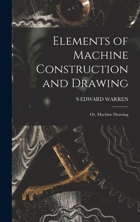 Produktbild: Elements of Machine Construction and Drawing: Or, Machine Drawing