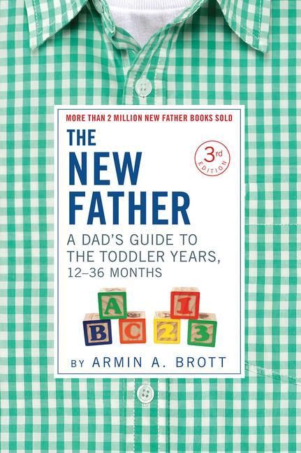 Produktbild: The New Father: A Dad's Guide to the Toddler Years, 12-36 Months