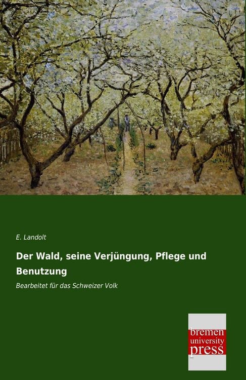 Produktbild: Der Wald, seine Verj&uuml;ngung, Pflege und Benutzung
