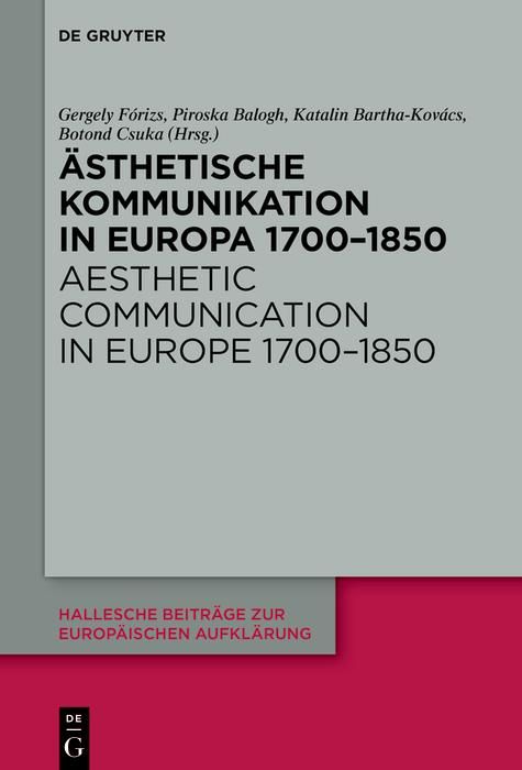 Bild vom Artikel Ästhetische Kommunikation in Europa 1700-1850 / Aesthetic Communication in Europe 1700-1850 vom Autor Gergely Fórizs