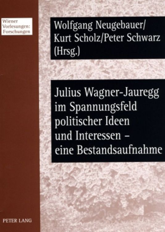 Produktbild: Julius Wagner-Jauregg im Spannungsfeld politischer Ideen und Interessen &ndash; eine Bestandsaufnahme