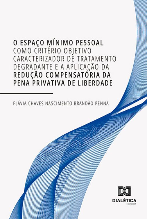 Produktbild: O espa&ccedil;o m&iacute;nimo pessoal como crit&eacute;rio objetivo caracterizador de tratamento degradante e a aplica&ccedil;&atilde;o da redu&ccedil;&atilde;o compensat&oacute;ria da pena privativa de lib