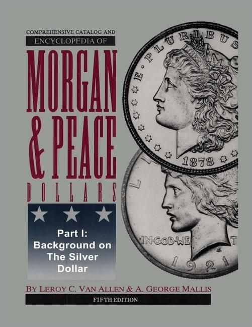 Produktbild: Comprehensive Catalog and Encyclopedia of Morgan & Peace Silver Dollars 5th Edition-Part I