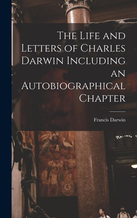 Produktbild: The Life and Letters of Charles Darwin Including an Autobiographical Chapter