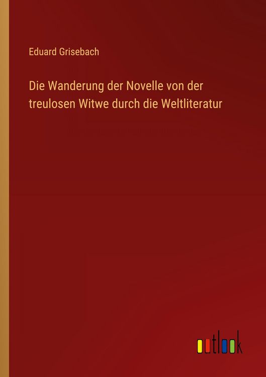Produktbild: Die Wanderung der Novelle von der treulosen Witwe durch die Weltliteratur