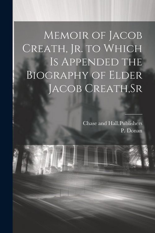 Produktbild: Memoir of Jacob Creath, Jr. to Which is Appended the Biography of Elder Jacob Creath, Sr