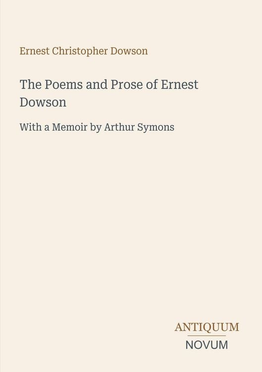 Produktbild: The Poems and Prose of Ernest Dowson