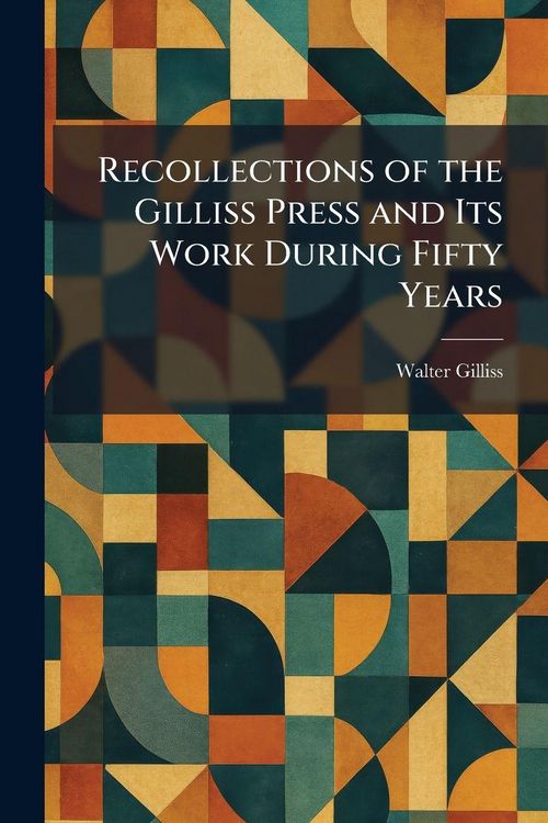Produktbild: Recollections of the Gilliss Press and Its Work During Fifty Years