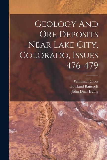Produktbild: Geology And Ore Deposits Near Lake City, Colorado, Issues 476-479
