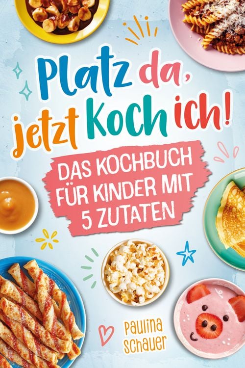 Produktbild: Platz da, jetzt koch ich! Das Kochbuch f&uuml;r Kinder mit 5 Zutaten