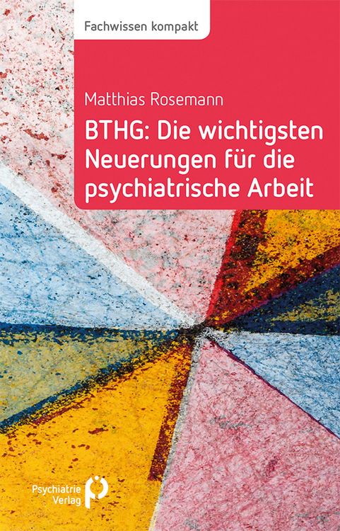 Produktbild: BTHG: Die wichtigsten Neuerungen f&uuml;r die psychiatrische Arbeit