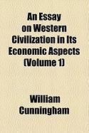 Produktbild: An Essay on Western Civilization in Its Economic Aspects (Volume 1)