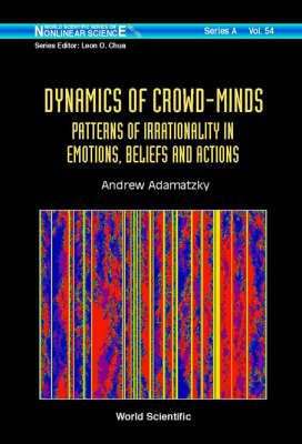 Produktbild: Dynamics of Crowd-Minds: Patterns of Irrationality in Emotions, Beliefs and Actions