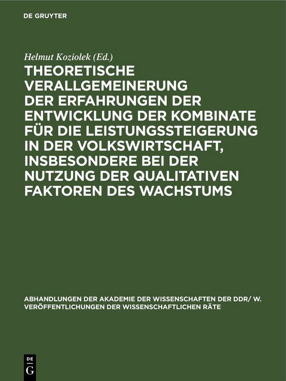 Produktbild: Theoretische Verallgemeinerung der Erfahrungen der Entwicklung der Kombinate f&uuml;r die Leistungssteigerung in der Volkswirtschaft, insbesondere bei der Nutzung der qualitativen Faktoren des Wachstums
