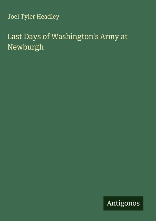 Produktbild: Last Days of Washington's Army at Newburgh