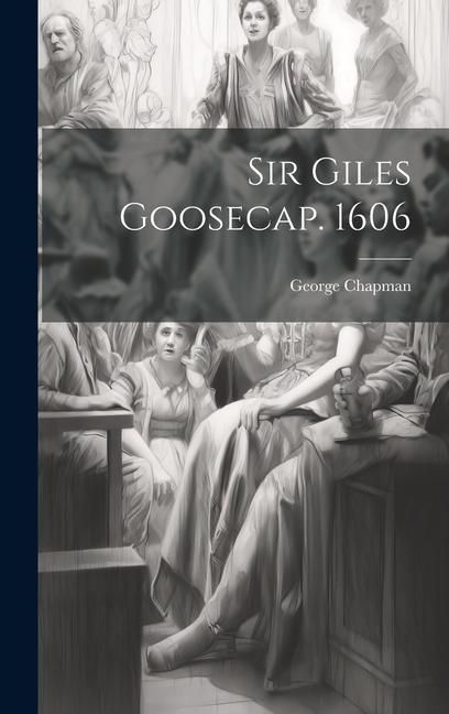Produktbild: Sir Giles Goosecap. 1606