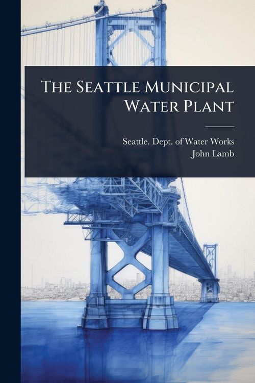 Produktbild: The Seattle Municipal Water Plant