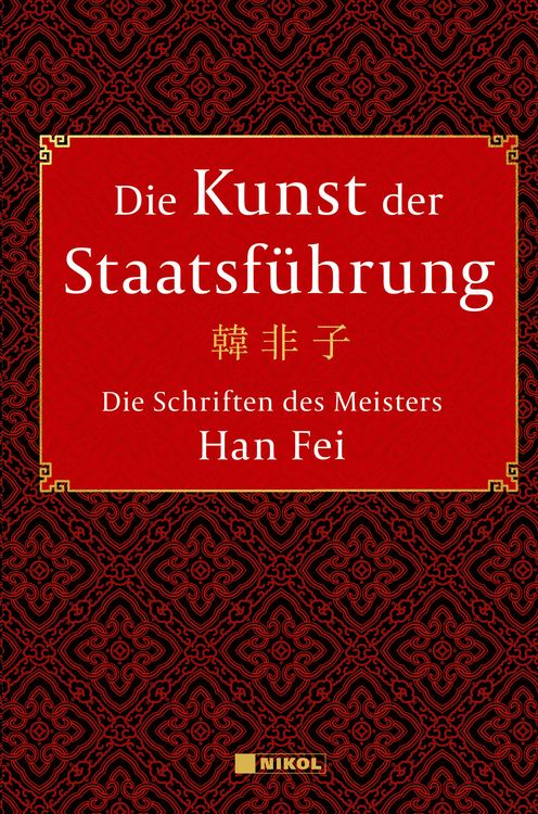 Produktbild: Die Kunst der Staatsf&uuml;hrung: Die Schriften des Meisters Han Fei:Gesamtausgabe