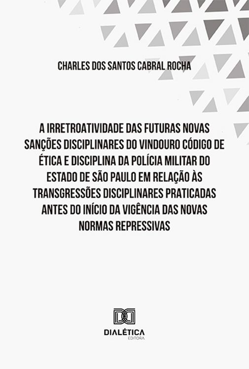 Produktbild: A irretroatividade das futuras novas san&ccedil;&otilde;es disciplinares do vindouro C&oacute;digo de &Eacute;tica e Disciplina
