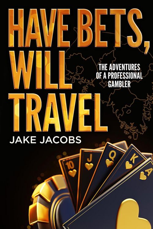 Produktbild: Have Bets, Will Travel The Adventures of a Professional Gambler