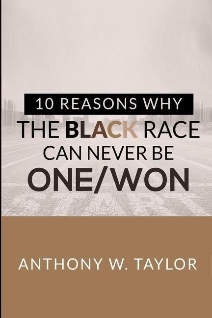 Produktbild: 10 Reasons Why the Black Race Can Never Be One/Won