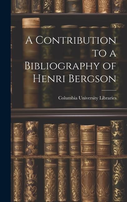 Produktbild: A Contribution to a Bibliography of Henri Bergson