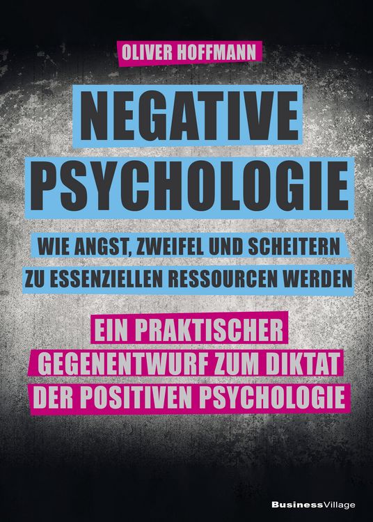 Produktbild: Negative Psychologie - wie Angst, Zweifel und Scheitern zu essenziellen Ressourcen werden
