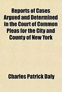 Produktbild: Reports of Cases Argued and Determined in the Court of Common Pleas for the City and County of New York