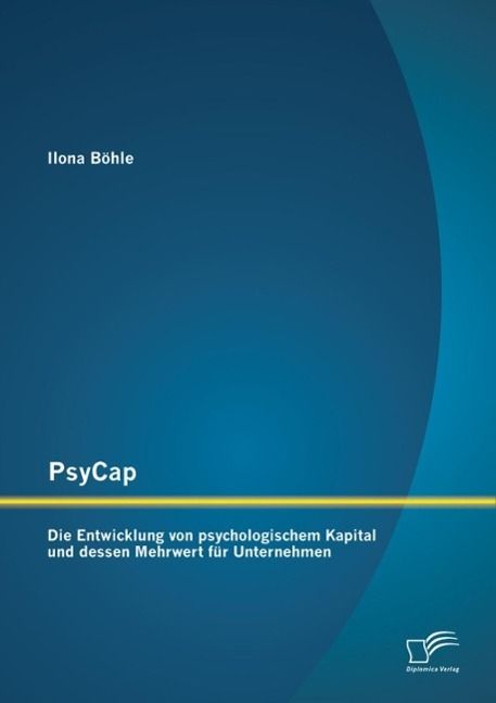 Produktbild: PsyCap - Die Entwicklung von psychologischem Kapital und dessen Mehrwert f&uuml;r Unternehmen