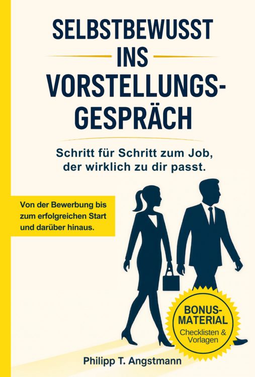 Produktbild: Selbstbewusst ins Vorstellungsgespr&auml;ch - Schritt f&uuml;r Schritt zum Job, der wirklich zu dir passt.
