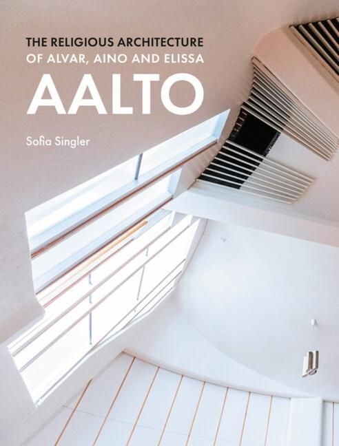 Produktbild: The Religious Architecture of Alvar, Aino and Elissa Aalto