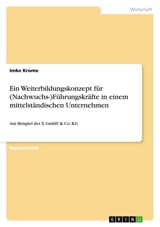 Produktbild: Ein Weiterbildungskonzept f&uuml;r (Nachwuchs-)F&uuml;hrungskr&auml;fte in einem mittelst&auml;ndischen Unternehmen