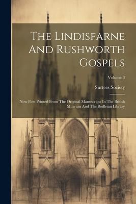 Produktbild: The Lindisfarne And Rushworth Gospels: Now First Printed From The Original Manuscripts In The British Museum And The Bodleian Library; Volume 3